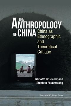 portada The Anthropology of China: China as Ethnographic and Theoretical Critique