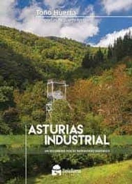 portada Asturias Industrial: Un Recorrido por su Patrimonio Histórico