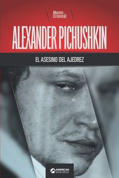 portada Alexander Pichushkin, el asesino del ajedrez