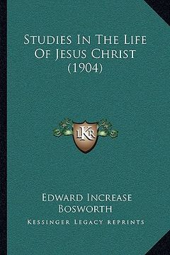 portada studies in the life of jesus christ (1904) (en Inglés)