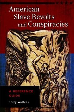 portada American Slave Revolts and Conspiracies: A Reference Guide (en Inglés)