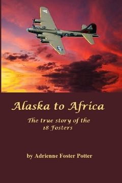 portada Alaska to Africa: The true story of the 18 Fosters (en Inglés)