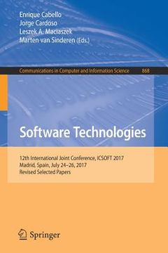 portada Software Technologies: 12th International Joint Conference, Icsoft 2017, Madrid, Spain, July 24-26, 2017, Revised Selected Papers (en Inglés)