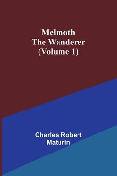 portada Melmoth the Wanderer (Volume 1) (en Inglés)