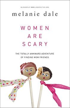 portada Women are Scary: The Totally Awkward Adventure of Finding mom Friends (in English)