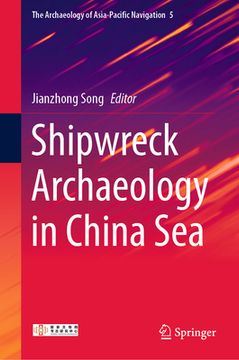 portada Shipwreck Archaeology in China Sea (in English)