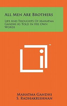 portada all men are brothers: life and thoughts of mahatma gandhi as told in his own words (in English)