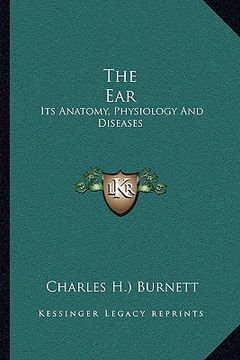 portada the ear: its anatomy, physiology and diseases (en Inglés)