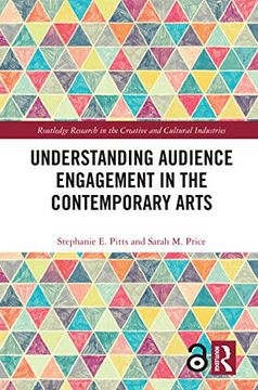 portada Understanding Audience Engagement in the Contemporary Arts (Routledge Research in the Creative and Cultural Industries) (in English)