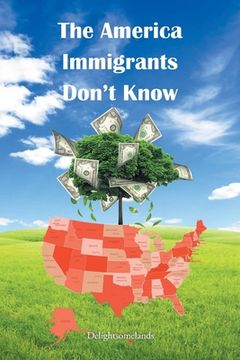 portada The America Immigrants Don't Know (en Inglés)