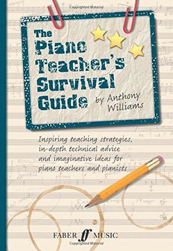 portada The Piano Teacher's Survival Guide: Inspiring Teaching Strategies, In-Depth Technical Advice, and Imaginative Ideas for Piano Teachers and Pianists (in English)