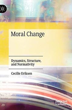 portada Moral Change: Dynamics, Structure, and Normativity (en Inglés)