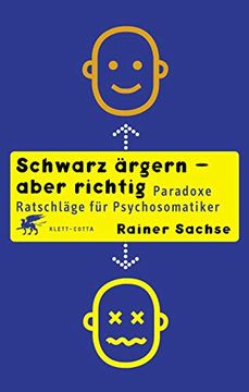 portada Schwarz Ärgern - Aber Richtig: Paradoxe Ratschläge für Psychosomatiker (en Alemán)