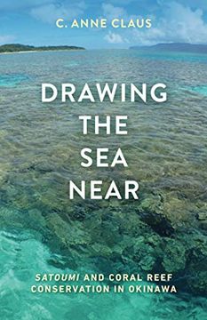 portada Drawing the Sea Near: Satoumi and Coral Reef Conservation in Okinawa
