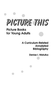 portada Picture This: Picture Books for Young Adults, a Curriculum-Related Annotated Bibliography (en Inglés)
