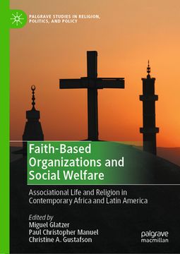 portada Faith-Based Organizations and Social Welfare: Associational Life and Religion in Contemporary Africa and Latin America (en Inglés)