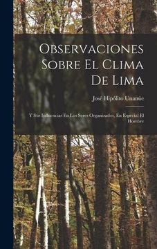 portada Observaciones Sobre el Clima de Lima: Y sus Influencias en los Seres Organizados, en Especial el Hombre (in Spanish)