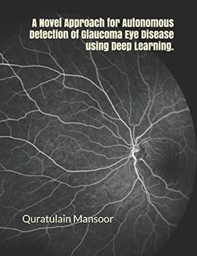 portada A Novel Approach for Autonomous Detection of Glaucoma eye Disease Using Deep Learning. (en Inglés)