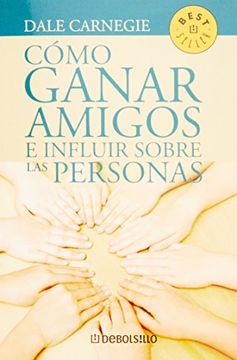 portada Como Ganar Amigos e Influir Sobre las Personas = how to win Freinds and Influence People (Best Seller (Debolsillo))