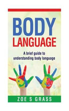 portada Body Language: A Brief Guide To Understanding Body Language (en Inglés)