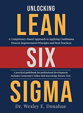 portada Unlocking Lean six Sigma: A Competency-Based Approach to Applying Continuous Process Improvement Principles and Best Practices (en Inglés)