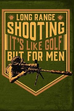 portada Long Range Shooting Its Like Golf But for Men