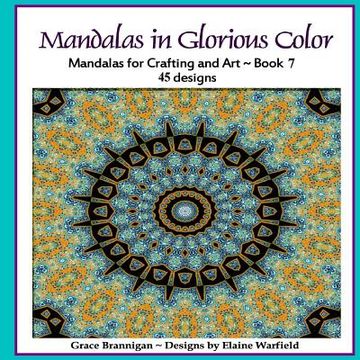 portada Mandalas in Glorious Color Book 7: Mandalas for Crafting and Art (in English)