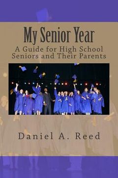 portada My Senior Year: A Guide for High School Seniors and Their Parents (in English)