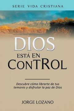 portada Dios está en Control: Descubre cómo librarte de tus temores y disfrutar la paz de Dios (Vida Cristiana)