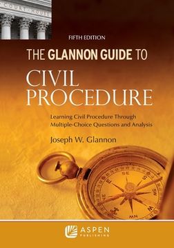 portada Glannon Guide to Civil Procedure: Learning Civil Procedure Through Multiple-Choice Questions and Analysis (en Inglés)