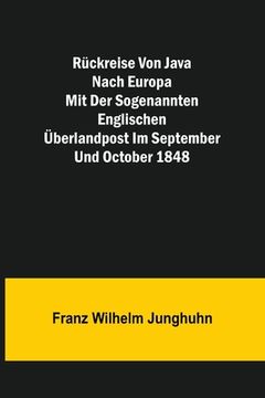 portada Rückreise von Java nach Europa mit der sogenannten englischen Überlandpost im September und October 1848 (en Alemán)
