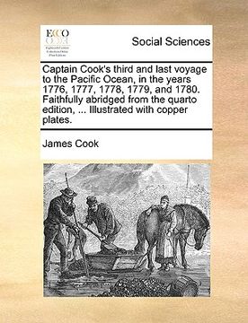 portada captain cook's third and last voyage to the pacific ocean, in the years 1776, 1777, 1778, 1779, and 1780. faithfully abridged from the quarto edition, (en Inglés)