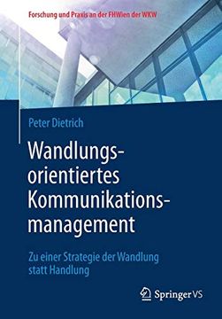 portada Wandlungsorientiertes Kommunikationsmanagement: Zu Einer Strategie der Wandlung Statt Handlung (Forschung und Praxis an der Fhwien der Wkw) (en Alemán)