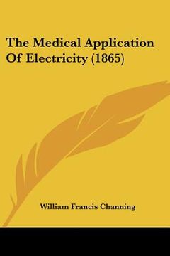 portada the medical application of electricity (1865) (en Inglés)