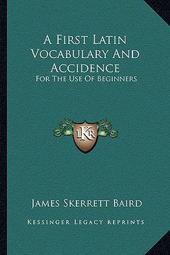 portada a first latin vocabulary and accidence: for the use of beginners (en Inglés)