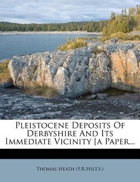 portada pleistocene deposits of derbyshire and its immediate vicinity [a paper... (en Inglés)