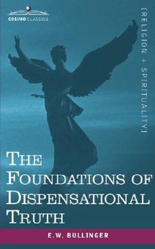 portada the foundations of dispensational truth (en Inglés)