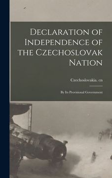 portada Declaration of Independence of the Czechoslovak Nation: by Its Provisional Government