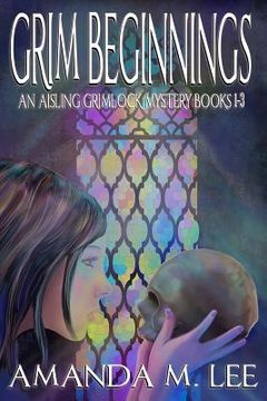 portada Grim Beginnings: An Aisling Grimlock Mystery Books 1-3 (en Inglés)
