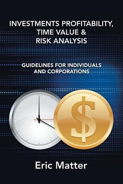 portada Investments Profitability, Time Value & Risk Analysis: Guidelines for Individuals and Corporations