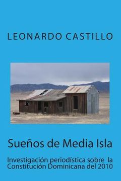 portada Sueños de Media Isla: Investigación periodística sobre la Constitución Dominicana del 2010
