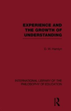 portada Experience and the growth of understanding (International Library of the Philosophy of Education Volume 11)
