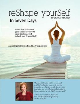 portada reShape yourSelf in Seven Days: Learn how to connect your Spiritual Self with your Emotional Self to heal your Physical Self (en Inglés)