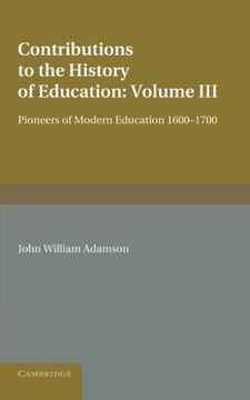 portada Contributions to the History of Education: Volume 3, Pioneers of Modern Education 1600 1700 (in English)