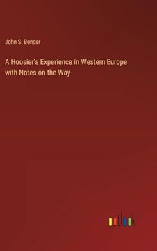 portada A Hoosier's Experience in Western Europe With Notes on the way (en Inglés)