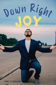 portada Down Right Joy: Joyful Stories of Raising a Child with Special Needs. (en Inglés)