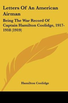 portada letters of an american airman: being the war record of captain hamilton coolidge, 1917-1918 (1919) (en Inglés)
