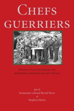 portada chefs guerriers: perspectives concernant les militaires canadiens de haut niveau
