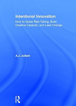 portada Intentional Innovation: How to Guide Risk-Taking, Build Creative Capacity, and Lead Change (en Inglés)