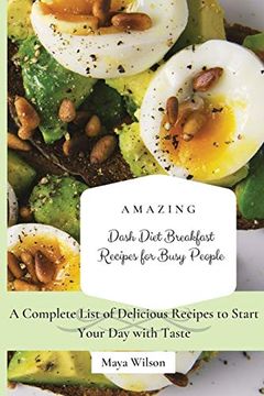 portada Amazing Dash Diet Breakfast Recipes for Busy People: A Complete List of Delicious Recipes to Start Your day With Taste (en Inglés)